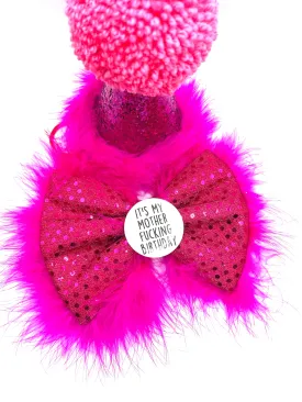 Mother Fucking Birthday hat and Badge Bow® Fluffy Set - Pink